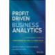 Profit Driven Business Analytics: A Practitioner's Guide to Transforming Big Data into Added Value