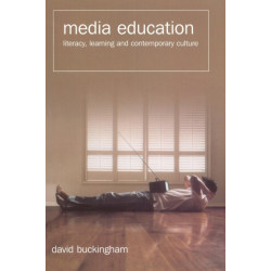 Media Education: Literacy, Learning and Contemporary Culture