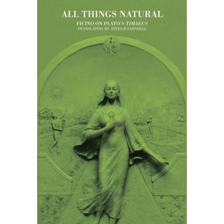 All Things Natural: Ficino on Plato's Timaeus