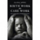 Birth Work as Care Work: Stories from Activist Birth Communities