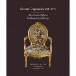 Thomas Chippendale 1718-1779: A Celebration of British Craftsmanship and Design