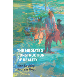 The Mediated Construction of Reality