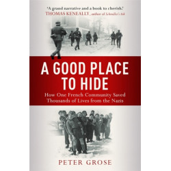 A Good Place to Hide: How One  Community Saved Thousands of Lives from the Nazis In WWII