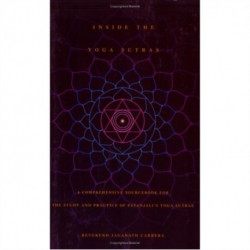 Inside the Yoga Sutras: A Complete Sourcebook for the Study and Practice of Patanjalis Yoga Sutras