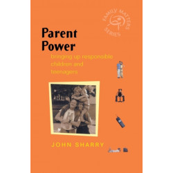 Parent Power: Bringing Up Responsible Children and Teenagers