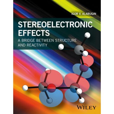 Stereoelectronic Effects: A Bridge Between Structure and Reactivity