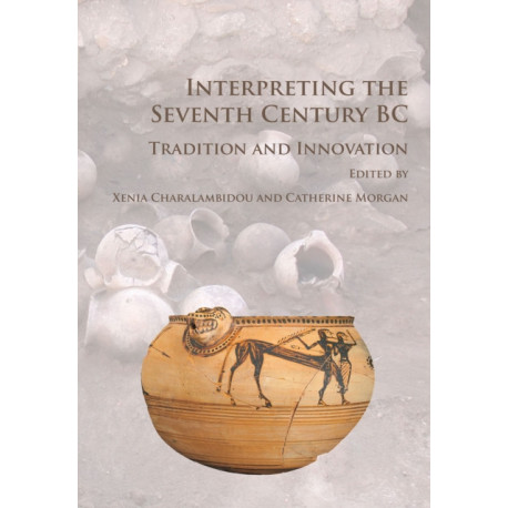 Interpreting the Seventh Century BC: Tradition and Innovation