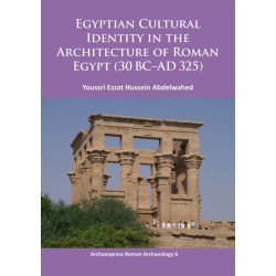 Egyptian Cultural Identity in the Architecture of Roman Egypt (30 BC-AD 325)