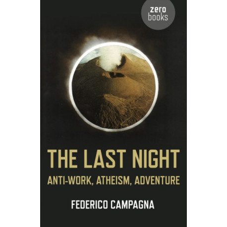 The Last Night, The – Anti–Work, Atheism, Adventure: Anti-work, Atheism, Adventure