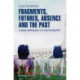 Fragments, Futures, Absence and the Past: A New Approach to Photography