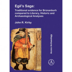 Egil’s Saga: Traditional evidence for Brunanburh compared to Literary, Historic and Archaeological Analyses