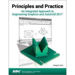 Principles and Practice An Integrated Approach to Engineering Graphics and AutoCAD 2017