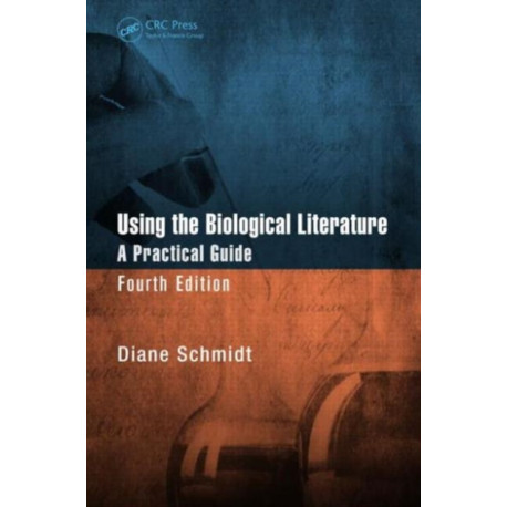 Using the Biological Literature: A Practical Guide, Fourth Edition