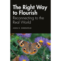 The Right Way to Flourish: Reconnecting to the Real World