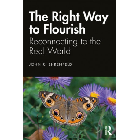 The Right Way to Flourish: Reconnecting to the Real World