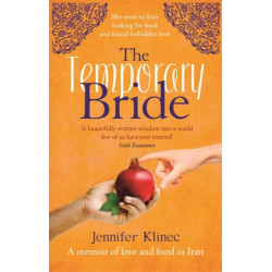 The Temporary Bride: A Memoir of Love and Food in Iran