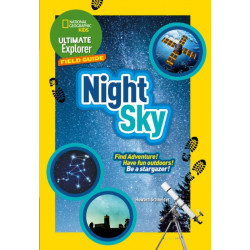 Ultimate Explorer Field Guides Night Sky: Find Adventure! Have Fun Outdoors! be a Stargazer!
