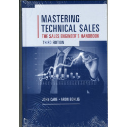 Mastering Technical Sales: The Sales Engineer's Handbook, Third Edition