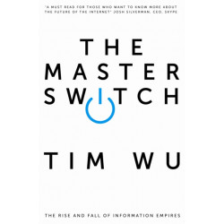 The Master Switch: The Rise and Fall of Information Empires