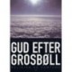 Gud efter Grosbøll: Religion og samfund