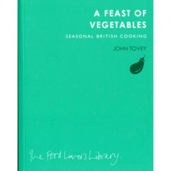 A Feast of Vegetables: Seasonal British Cooking