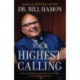 Your Highest Calling – Discover the Secret Processes That Fulfill Your Destiny: Discover the Secret Processes That Fulfill Your Destiny