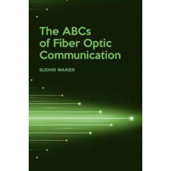 The ABCs of Fiber Optic Communication