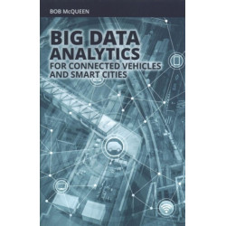 Big Data Analytics for Connected Vehicles and Smart Cities