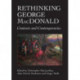 Rethinking George MacDonald: Contexts and Contemporaries