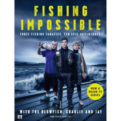 Fishing Impossible: Three Fishing Fanatics. Ten Epic Adventures. The TV tie-in book to the BBC Worldwide series with ITV, set in British Columbia, the Bahamas, Kenya, Laos, Argentina, South Africa, Scotland, Thailand, Peru and Norway