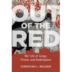 Out of the Red: My Life of Gangs, Prison, and Redemption