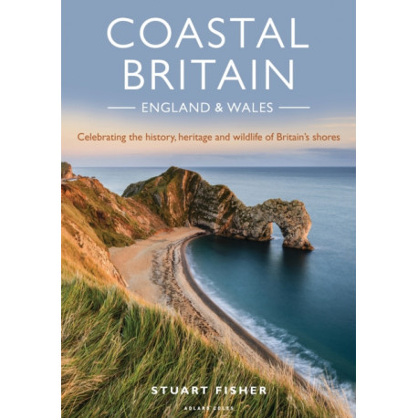 Coastal Britain: England and Wales: Celebrating the history, heritage and wildlife of Britain's shores