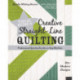 Visual Guide to Creative Straight-Line Quilting: Professional-Quality Results on Any Machine
