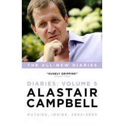 Alastair Campbell Diaries Volume 5: Never Really Left, 2003 - 2005