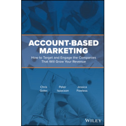Account-Based Marketing: How to Target and Engage the Companies That Will Grow Your Revenue