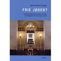 Frie jøder: forholdet mellem kristne og jøder i Danmark fra Frihedsbrevet 1814 til Grundloven 1849