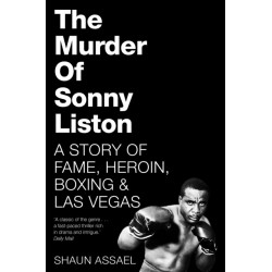 The Murder of Sonny Liston: A Story of Fame, Heroin, Boxing & Las Vegas