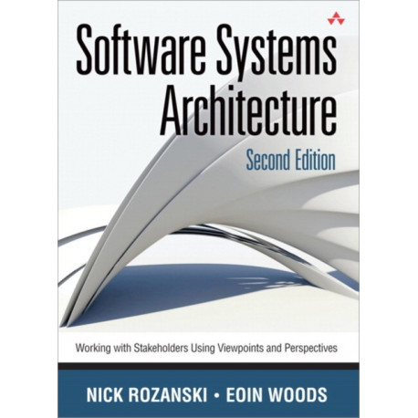 Software Systems Architecture: Working With Stakeholders Using Viewpoints and Perspectives