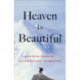 Heaven is Beautiful: How Dying Taught Me That Death is Just the Beginning