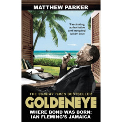 Goldeneye: Where Bond was Born: Ian Fleming's Jamaica