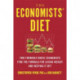 The Economists' Diet: The Surprising Formula for Losing Weight and Keeping It Off