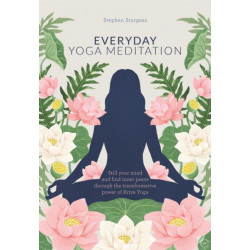 Everyday Yoga Meditation: Still your Mind and Find Inner Peace through the Transformative Power of Kriya Yoga