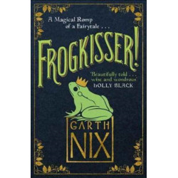 Frogkisser!: A Magical Romp of a Fairytale