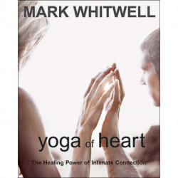 Yoga of Heart: The Healing Power of Intimate Connection