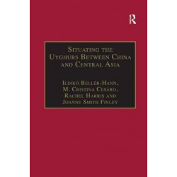 Situating the Uyghurs Between China and Central Asia