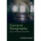 Carceral Geography: Spaces and Practices of Incarceration