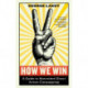 How We Win: A Guide to Nonviolent Direct Action Campaigning