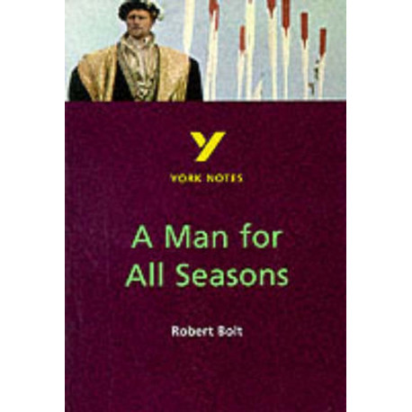 A Man for All Seasons everything you need to catch up, study and prepare for the 2025 and 2026 exams: (York Notes)
