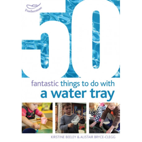 50 Fantastic Things to Do with a Water Tray