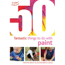 50 Fantastic Things to Do with Paint